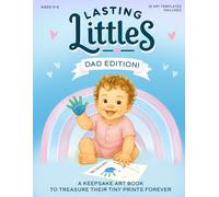 Lasting Littles Keepsake Art: Dad Edition: A Keepsake Art Book To Cherish Their Tiny Prints Forever