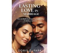 LASTING LOVE IN MARRIAGE: How to Build Trust and Happiness That Endures a Lifetime