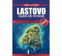 LASTOVO Guide de voyage 2025: Découvrez des plages tranquilles, des forêts luxuriantes et un charme intemporel sur l'île isolée de l'Adriatique en Croatie.