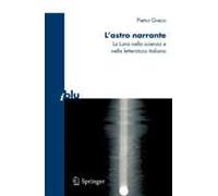 L'astro narrante: La Luna nella scienza e nella letteratura italiana