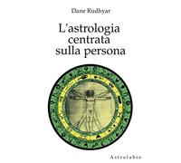 Libri Dane Rudhyar - L'Astrologia Centrata Sulla Persona