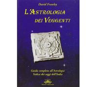 Libri David Frawley - L' Astrologia Dei Veggenti. Guida All'astrologia Dei Saggi