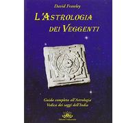 Libri David Frawley - L' Astrologia Dei Veggenti. Guida All'astrologia Dei Saggi