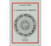 Armando Profita - L' Astrologia Perduta