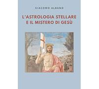 L'astrologia stellare e il mistero di Gesù
