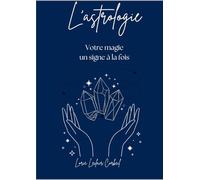 L'astrologie: Votre magie, un signe à la fois