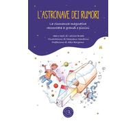 L'astronave dei rumori. La risonanza magnetica spiegata a grandi e piccini...