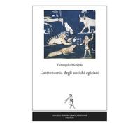 L'astronomia degli antichi egiziani - Mengoli Pierangelo