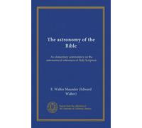 L'astronomia della Bibbia: Un commento elementare sui riferimenti astronomici della Sacra Scrittura