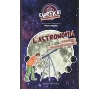 L'astronomia. Eureka!