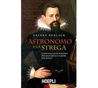 L'astronomo e la strega. La battaglia di Keplero per salvare sua madre dal rogo