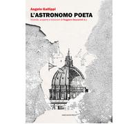 L'astronomo poeta. Vicende, scoperte e intuizioni di Ruggiero Boscovich S....