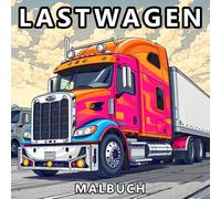 Lastwagen Malbuch für Jungen: Autos, Pick-ups, Traktoren, Baufahrzeuge und Monstertrucks - 50 Einzigartige Truck-Designs Für Jungen, Teenager und Männer