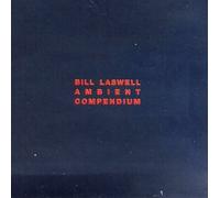 Laswell, Bill - Dark Massive / Disengage: Ambient Compendium