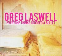 Laswell Greg - Everyone Thinks I Dodged A Bullet