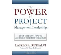 Laszlo a Retfalvi The Power of Project Management Leadership (Tascabile)