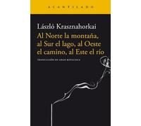 Laszlo Krashnah Al Norte La Montaña, Al Sur El Lago, Al Oeste El Cam (Tascabile)