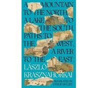 Laszlo Krasznah A Mountain to the North, A Lake to The South, (Copertina rigida)