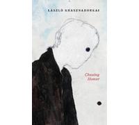 László Krasznahorkai Chasing Homer (Tascabile)