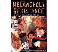 László Krasznahorkai George Szirt The Melancholy of Resistan (Copertina rigida)