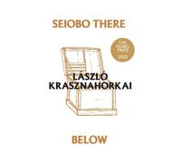 László Krasznahorkai Seiobo There Below (Tascabile)