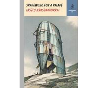 László Krasznahorkai Spadework for a Palace (Copertina rigida)