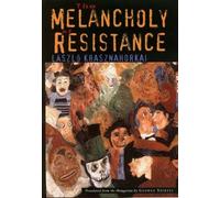 László Krasznahorkai The Melancholy of Resistance (Tascabile)