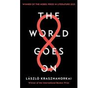 László Krasznahorkai The World Goes On (Tascabile)