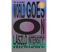 László Krasznahorkai The World Goes On (Tascabile)