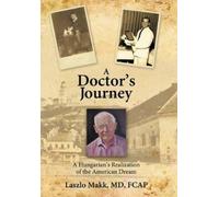 Laszlo Makk MD FCAP A Doctor's Journey (Copertina rigida)