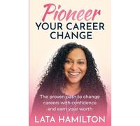 Lata Hamilton Pioneer Your Career Change (Tascabile)