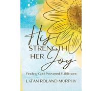 Latan Roland Murphy His Strength Her Joy (Tascabile)
