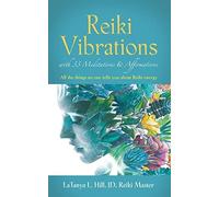 Latanya L Hill Jd Reiki Vibrations with 33 Guided Meditations and (Tascabile)