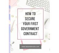 Latasha Brooks How to Secure Your First Government Contract (Tascabile)