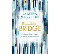 Latasha Morrison Be the Bridge (Tascabile)