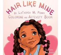 Latashia M Perry Hair Like Mine Coloring and Activity Book (Tascabile)