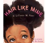 Latashia M Perry Hair Like Mine (Copertina rigida) Kids Like Mine