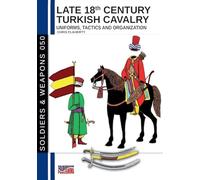 Late 18th Century Turkish Cavalry: Uniforms, tactics and organization