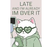 Late and I’m Already Over It : Lined Notebook 6*9 120 pages