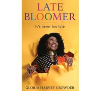 LATE BLOOMER: It's Never Too Late