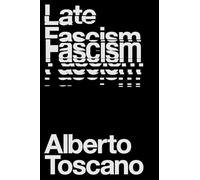 Alberto Toscano Late Fascism (Tascabile)