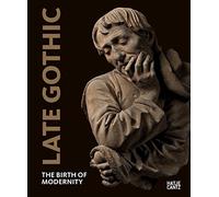 Late Gothic: The Birth of Modernity