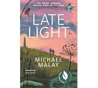 Late Light : WINNER OF THE 2024 WAINWRIGHT PRIZE FOR NATURE WRITING