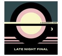 Late Night Final - A Wonderful Hope-Indie Exclusi