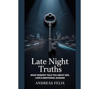 Late Night Truths: What Nobody Told You About Sex, Love & Emotional Damage