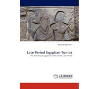 Late Period Egyptian Tombs: The Non-Royal Egyptian Tomb of the Late Period