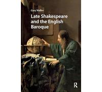Late Shakespeare and the English Baroque
