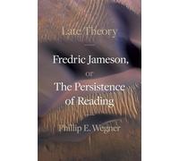 Late Theory: Fredric Jameson, or the Persistence of Reading
