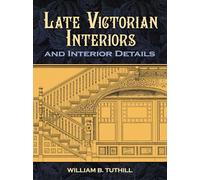 Late Victorian Interiors and Interior Details