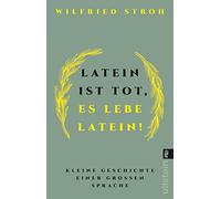 Latein ist tot, es lebe Latein!: Kleine Geschichte einer großen Sprache | Der Klassiker zur lateinischen Sprache und Sprachhistorie